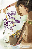 Cover of The World Needs Beautiful Things by Leah Rachel Berkowitz